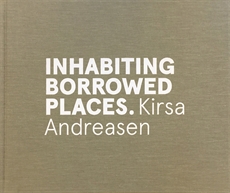 Inhabiting Borrowed Places  - Kirsa Andreasen (Dansk, Engelsk)